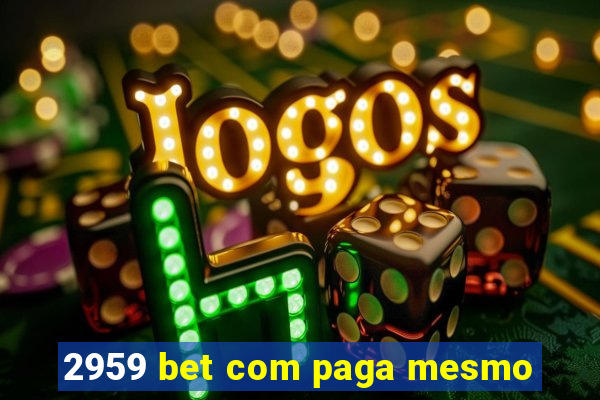 2959 bet com paga mesmo